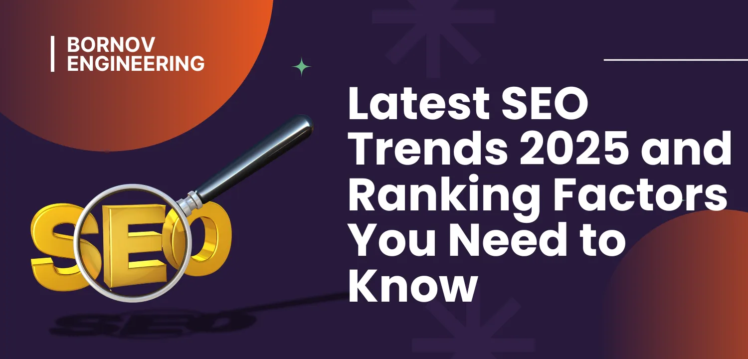 Latest SEO Trends 2025 and Ranking Factors You Need to Know